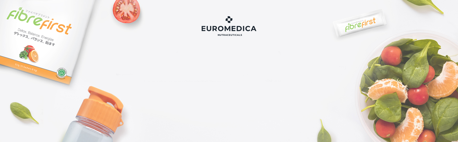 About Us FibreFirst a product of Euromedica Nutraceuticals
